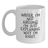 Funny Writer Gifts from Friends at Christmas, White Coffee Mug with 'I'm Not Arguing. I'm Just Explaining Why I'm Right.' Quote, Perfect for Writer Enthusiasts - Main
